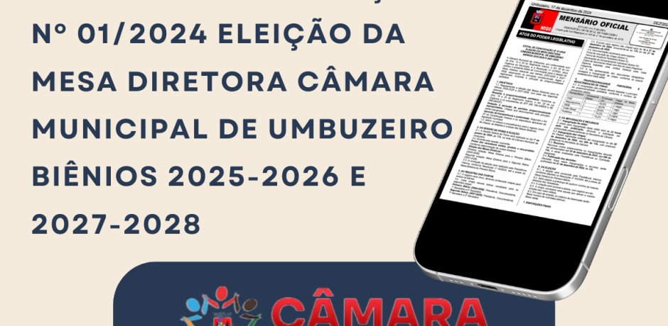 EDITAL DE CONVOCAÇÃO Nº 01/2024 ELEIÇÃO DA MESA DIRETORA CÂMARA MUNICIPAL DE UMBUZEIRO BIÊNIOS 2025-2026 E 2027-2028